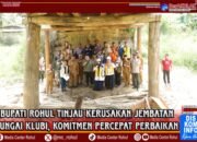 Bupati Rohul Tinjau Kerusakan Jembatan Sungai Klubi, Komitmen Percepatan Perbaikan