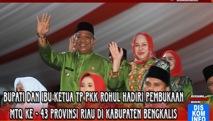 Bupati Rohul Anton Hadiri Pembukaan MTQ Riau XLIII di Bengkalis: Negeri Seribu Suluk Bersinar Di Kota Terubuk