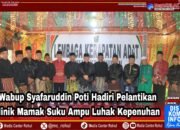 Wabup Syafaruddin Poti Hadiri Pelantikan Ninik Mamak Suku Ampu Luhak Kepenuhan