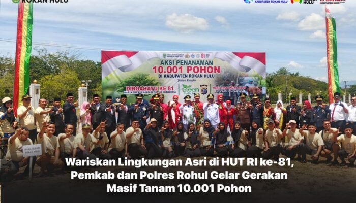 Wariskan Lingkungan Asri di HUT RI ke-81, Pemkab Dan Polres Rohul Gelar Gerakan Masif Tanam 10.001 Pohon